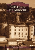 Châteaux en Ardèche (Mémoire En Images Locaux) (French Edition) 2813804282 Book Cover