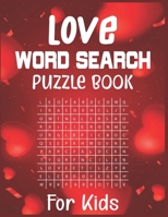 Love Word Search Puzzle Book For Kids: Find and search Love words For Challenge your brain! B087R9NH5S Book Cover