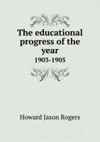 The Educational Progress of the Year 1903-1905 1359500464 Book Cover