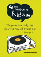 The Wisdom of Kids. Compiled by Soula Zavacopoulos 1849533741 Book Cover