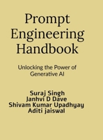 Prompt Engineering Handbook: Unlocking the Power of Generative AI B0F3Y28HKL Book Cover