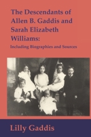 The Descendants of Allen B. Gaddis and Sarah Elizabeth Williams: Including Biographies and Sources B09RLSW7YK Book Cover