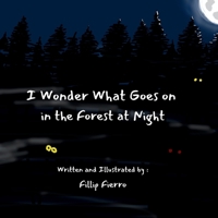 I Wonder What Goes on in the Forest at Night 1967609209 Book Cover