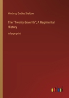 The "Twenty-Seventh"; A Regimental History: in large print 3368377752 Book Cover