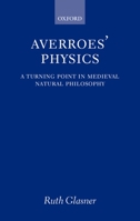 Averroes' Physics: A Turning Point in Medieval Natural Philosophy 0199567735 Book Cover
