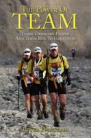 The Power Of Team: Three Ordinary People and Their Run to Greatness 1434305589 Book Cover