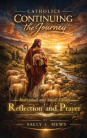 Catholics Continuing the Journey: Individual and Small Group Reflection and Prayer 1834302013 Book Cover