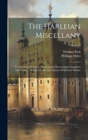 The Harleian Miscellany: A Collection Of Scarce, Curious And Entertaining Pamphlets And Tracts ... Selected From The Library Of Edward Harley; 1020405325 Book Cover