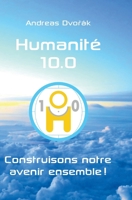 Humanité 10.0: Construisons notre avenir ensemble ! (French Edition) 3347704037 Book Cover