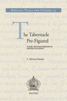 The Tabernacle Pre-Figured: Cosmic Mountain Ideology in Genesis and Exodus 904292702X Book Cover