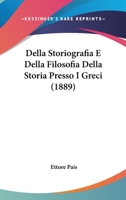 Della Storiografia E Della Filosofia Della Storia Presso I Greci (1889) 1165406586 Book Cover