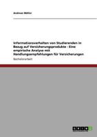 Informationsverhalten von Studierenden in Bezug auf Versicherungsprodukte - Eine empirische Analyse mit Handlungsempfehlungen für Versicherungen 3640915305 Book Cover