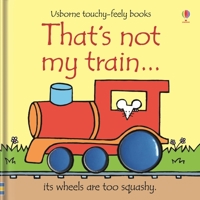 That's Not My Train (Usborne Touchy-Feely Board Books)