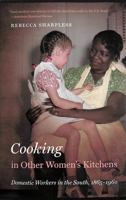Cooking in Other Women's Kitchens: Domestic Workers in the South,1865-1960 (John Hope Franklin Series in African American History and Culture) 0807834327 Book Cover