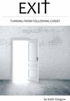 Exit: Turning from Following Christ 0645293806 Book Cover