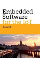 Embedded Software for the Iot: The Basics, Best Practices and Technologies 1545526036 Book Cover