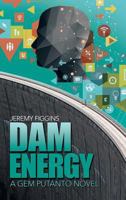 Dam Energy: A Gem Putanto Novel 1543747582 Book Cover