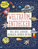 Weltraum Entdecker: Das große Weltraum Buch für Kinder – 70 Seiten Rätsel, Malspaß & Spiele zur Entdeckung des Sonnensystems, der Raumfahrt & Planeten (German Edition) B0DX7FVB2Q Book Cover