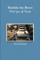 Matilda the Brave-First Year of Travels 1387742191 Book Cover