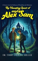 The Haunting Quest of Alex and Sam: A Journey into the Darkness of Friendship and Adventure B0FHJGPWCM Book Cover
