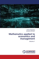 Mathematics applied to economics and management: Volume 1 6202666234 Book Cover