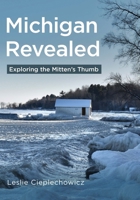 Michigan Revealed: Exploring the Mitten's Thumb 1625451318 Book Cover