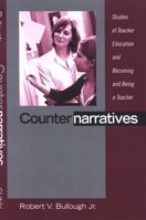 Counternarratives: Studies of Teacher Education and Becoming and Being a Teacher (S U N Y Series in Teacher Preparation and Development) 0791473147 Book Cover