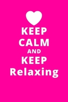 Keep Calm And Keep Relaxing: 6x9 120 Pages Journal 1661828175 Book Cover
