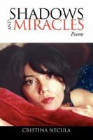SHADOWS AND MIRACLES: Poems 1425752829 Book Cover