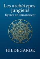 Les archétypes de Carl Jung : figures de l’inconscient: Découvrez les dynamiques profondes de l’âme humaine, sans céder aux raccourcis symboliques ni aux simplifications spirituelles. (French Edition) B0F5G2ZWVN Book Cover