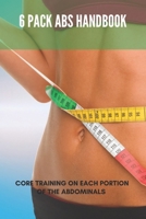 6 Pack Abs Handbook: Core Training On Each Portion Of The Abdominals B09MCGNYDN Book Cover