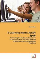 E-Learning macht ALLEN Spaß: Eine deskriptive Studie am Beispiel des E-Learning-Systems der Firma SPAR mit Schüler/innen der SPAR-Akademie Vorarlberg 3639349113 Book Cover