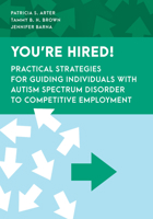 You're Hired!: Practical Strategies for Guiding Individuals with Autism Spectrum Disorder to Competitive Employment 1538177412 Book Cover