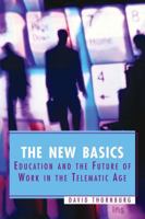 The New Basics: Education and the Future of Work in the Telematic Age 0871206560 Book Cover