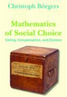 Mathematics of Social Choice: Voting, Compensation, and Division 0898716950 Book Cover