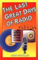 The Last Great Days of Radio 1556223218 Book Cover