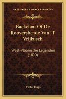 Baekelant, of De Rooversbende Van't Vrijbusch: West-Vlaamsche Legenden 1168148456 Book Cover