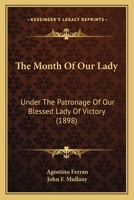 The Month of Our Lady, Under the Patronage of Our Blessed Lady of Victory 1018286241 Book Cover