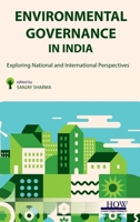 Environmental Governance in India: Exploring National and International Perspectives 9360096989 Book Cover