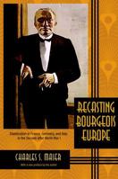 Recasting Bourgeois Europe: Stabilization in France, Germany and Italy in the Decade After World War I 069110025X Book Cover