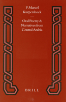 Oral Poetry and Narratives from Central Arabia: The Story of a Desert Knight : The Legend of Slewih Al-Atawi and Other Utaybah Heroes (Studies in Ar) 9004520988 Book Cover