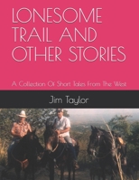 LONESOME TRAIL AND OTHER STORIES: A Collection Of Short Tales From The West B085RQRH2C Book Cover