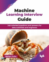 Machine Learning Interview Guide: Job-oriented questions and answers for data scientists and engineers (English Edition) 936589199X Book Cover