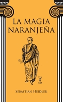 La magia naranjeña (Spanish Edition) 3751906010 Book Cover