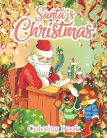 Santa's Christmas Coloring book: A Coloring Book Featuring Adorable Santa Designs for Holiday Fun, Stress Relief and Relaxation B08KFWM7FG Book Cover