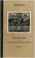Shaftesbury: Characteristics of Men, Manners, Opinions, Times 1015868983 Book Cover