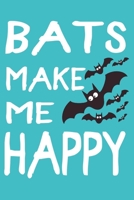 Bats Make Me Happy: Blank Lined Notebook To Write In, Cute Bat Journal For Teens & Adults, Funny Bat Gifts. 1650713282 Book Cover