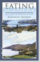 Eating Scenery: West Cork, the People & the Place 1905172605 Book Cover