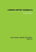 London United Tramways: A History 1894-1933 0415860369 Book Cover