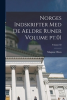 Norges indskrifter med de aeldre runer Volume pt.01; Volume 02 1018100288 Book Cover